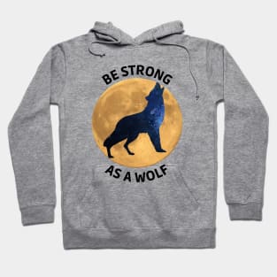 Be strong as a wolf Hoodie